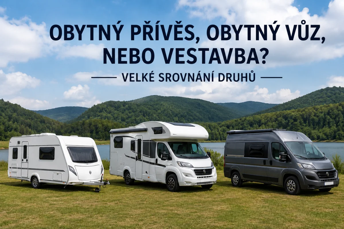 Obytný príves, obytné auto, alebo vstavba? Veľké porovnanie druhov